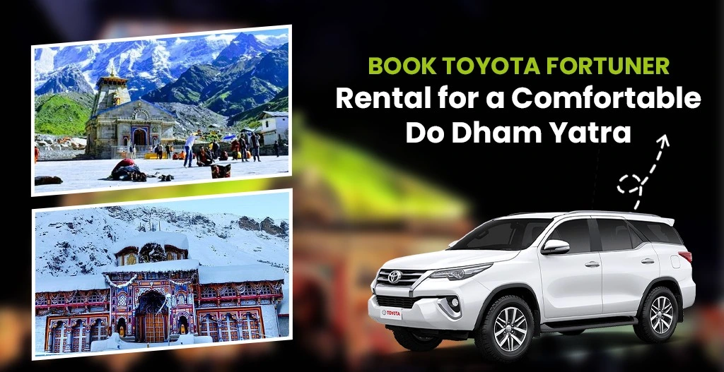 Book Toyota Fortuner Rental for a Comfortable Do Dham Yatra