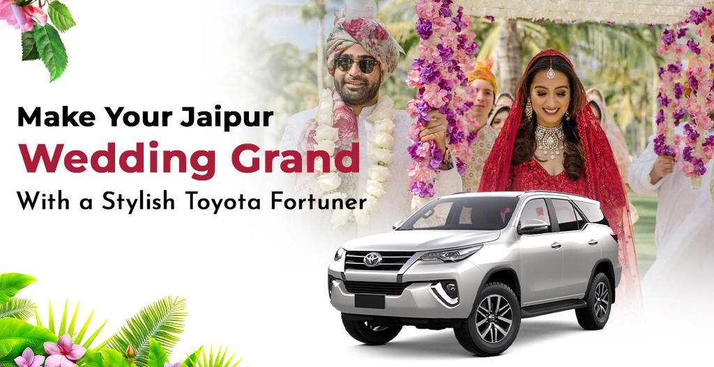 make-your-jaipur-wedding-grand-with-a-stylish-toyota-fortuner